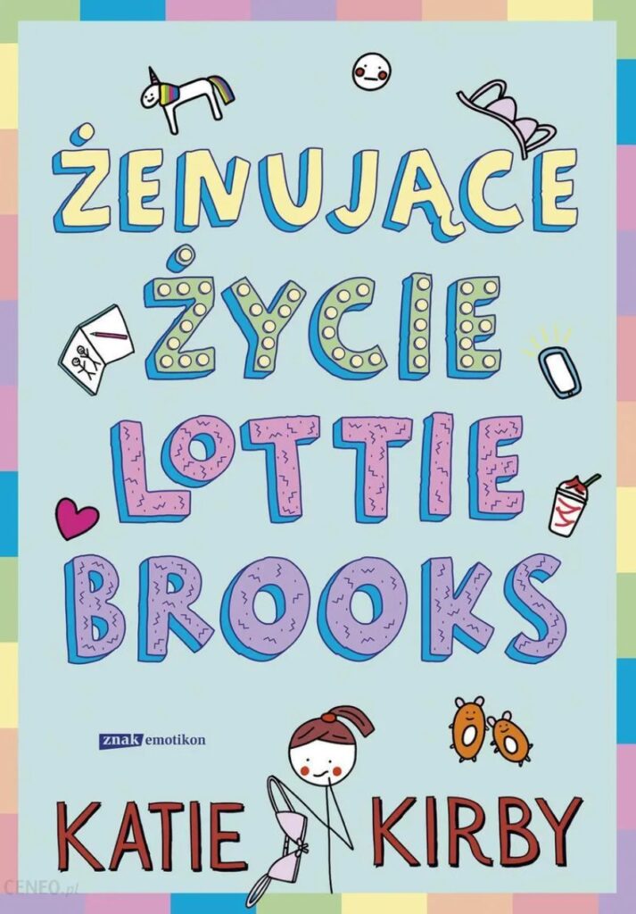 Katie Kirby - Żenujące życie Lottie Brooks- okładka książki, Książki dla dzieci 9-12